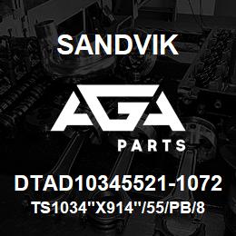 DTAD10345521-1072 Sandvik TS1034"X914"/55/PB/8B/6B/P&H/B49 | AGA Parts