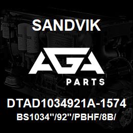 DTAD1034921A-1574 Sandvik BS1034"/92"/PBHF/8B/PV351&GD120 | AGA Parts