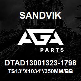 DTAD13001323-1798 Sandvik TS13"X1034"/350MM/BB/512SQ/858AR/B | AGA Parts