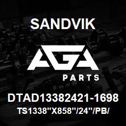 DTAD13382421-1698 Sandvik TS1338"X858"/24"/PB/10B/6B/GD120 | AGA Parts