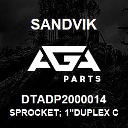 DTADP2000014 Sandvik SPROCKET; 1"DUPLEX CHAIN | AGA Parts