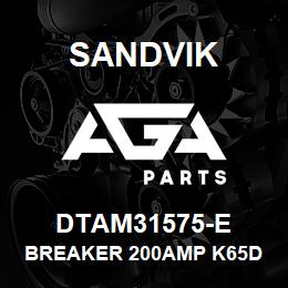 DTAM31575-E Sandvik BREAKER 200AMP K65D 1000V FRAME | AGA Parts