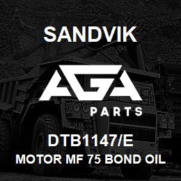 DTB1147/E Sandvik MOTOR MF 75 BOND OIL | AGA Parts