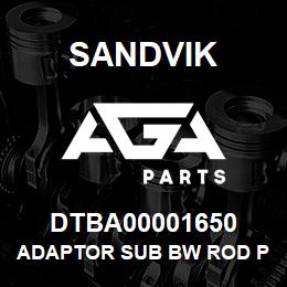 DTBA00001650 Sandvik ADAPTOR SUB BW ROD PIN-B W/L ROD P | AGA Parts