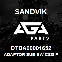 DTBA00001652 Sandvik ADAPTOR SUB BW CSG PIN - BT BOX | AGA Parts