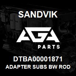 DTBA00001871 Sandvik ADAPTER SUBS BW ROD PW CASING PIN | AGA Parts