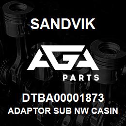 DTBA00001873 Sandvik ADAPTOR SUB NW CASING PIN - HT BOX | AGA Parts