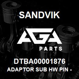 DTBA00001876 Sandvik ADAPTOR SUB HW PIN - P BOX | AGA Parts