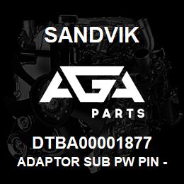 DTBA00001877 Sandvik ADAPTOR SUB PW PIN - P BOX | AGA Parts