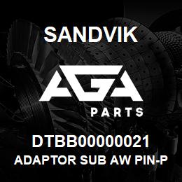 DTBB00000021 Sandvik ADAPTOR SUB AW PIN-PHD/HWT CSG PIN | AGA Parts