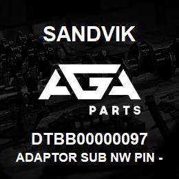 DTBB00000097 Sandvik ADAPTOR SUB NW PIN - H W/L PIN | AGA Parts