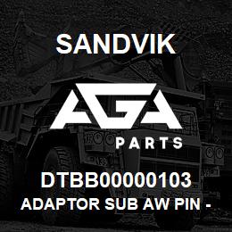 DTBB00000103 Sandvik ADAPTOR SUB AW PIN - B W/L BOX | AGA Parts