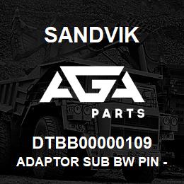 DTBB00000109 Sandvik ADAPTOR SUB BW PIN - N W/L BOX | AGA Parts