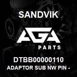 DTBB00000110 Sandvik ADAPTOR SUB NW PIN - N W/L BOX | AGA Parts