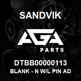 DTBB00000113 Sandvik BLANK - N W/L PIN ADAPTOR SUB | AGA Parts