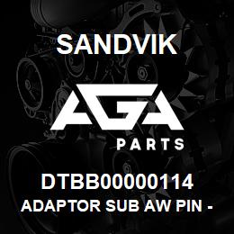 DTBB00000114 Sandvik ADAPTOR SUB AW PIN - NW CSG PIN | AGA Parts