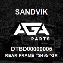 DTBD00000005 Sandvik REAR FRAME TS495 *GROUP REFERENCE | AGA Parts