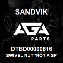 DTBD00000816 Sandvik SWIVEL NUT *NOT A SPARE *T-TEXT | AGA Parts