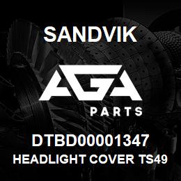 DTBD00001347 Sandvik HEADLIGHT COVER TS495 | AGA Parts