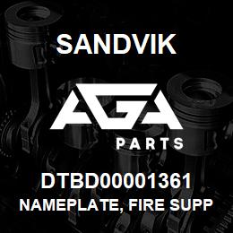 DTBD00001361 Sandvik NAMEPLATE, FIRE SUPPRESSION | AGA Parts