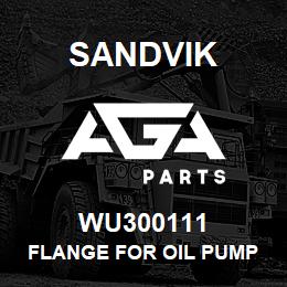 WU300111 Sandvik FLANGE FOR OIL PUMP | AGA Parts