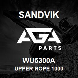 WU5300A Sandvik UPPER ROPE 1000 | AGA Parts