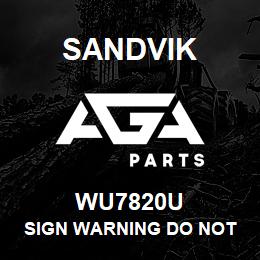 WU7820U Sandvik SIGN WARNING DO NOT WELD | AGA Parts