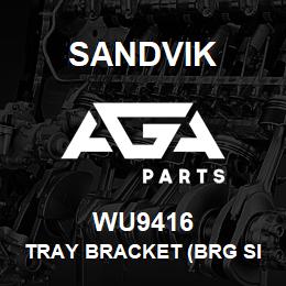 WU9416 Sandvik TRAY BRACKET (BRG SIDE) | AGA Parts