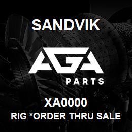 XA0000 Sandvik RIG *ORDER THRU SALES TOOLS | AGA Parts