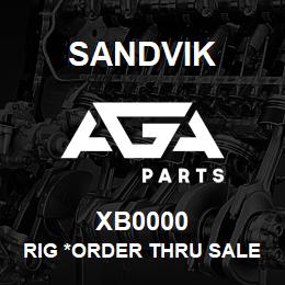 XB0000 Sandvik RIG *ORDER THRU SALES TOOLS | AGA Parts