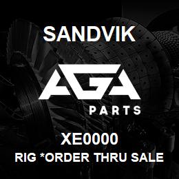 XE0000 Sandvik RIG *ORDER THRU SALES TOOLS | AGA Parts