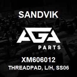 XM606012 Sandvik THREADPAD, L/H, SS060, PLATE, 1000X320 | AGA Parts