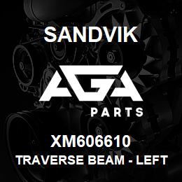 XM606610 Sandvik TRAVERSE BEAM - LEFT HAND | AGA Parts