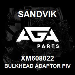 XM608022 Sandvik BULKHEAD ADAPTOR PIVOT POINT | AGA Parts