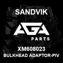 XM608023 Sandvik BULKHEAD ADAPTOR-PIVOT POINT, R/H | AGA Parts