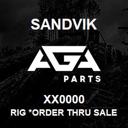 XX0000 Sandvik RIG *ORDER THRU SALES TOOLS | AGA Parts