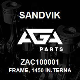 ZAC100001 Sandvik FRAME, 1450 IN.TERNALLY PORTED | AGA Parts