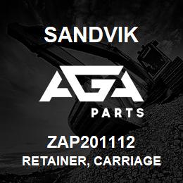 ZAP201112 Sandvik RETAINER, CARRIAGE | AGA Parts