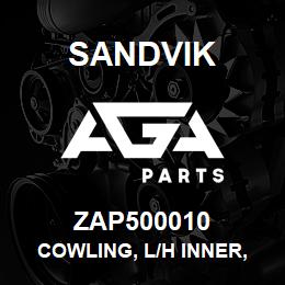 ZAP500010 Sandvik COWLING, L/H INNER, R/H OUTER | AGA Parts