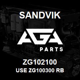 ZG102100 Sandvik USE ZG100300 RB | AGA Parts