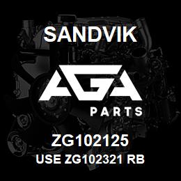 ZG102125 Sandvik USE ZG102321 RB | AGA Parts