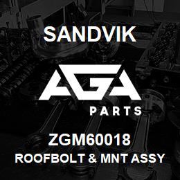 ZGM60018 Sandvik ROOFBOLT & MNT ASSY *CAPITAL *T TE | AGA Parts