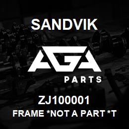 ZJ100001 Sandvik FRAME *NOT A PART *T-TEXT OP | AGA Parts