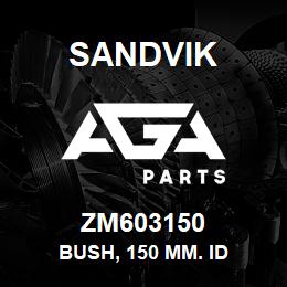 ZM603150 Sandvik BUSH, 150 MM. ID | AGA Parts