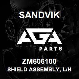 ZM606100 Sandvik SHIELD ASSEMBLY, L/HAND | AGA Parts