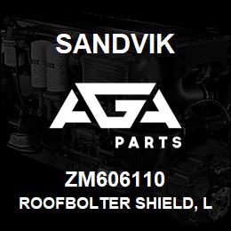 ZM606110 Sandvik ROOFBOLTER SHIELD, L/HAND | AGA Parts