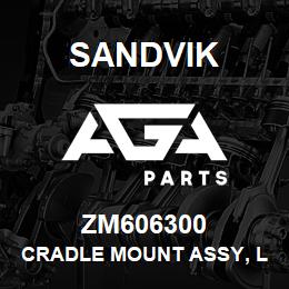 ZM606300 Sandvik CRADLE MOUNT ASSY, L/HAND OUTER | AGA Parts