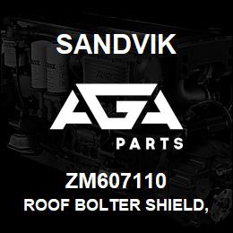 ZM607110 Sandvik ROOF BOLTER SHIELD, R/HAND | AGA Parts