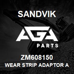 ZM608150 Sandvik WEAR STRIP ADAPTOR ASSEMBLY | AGA Parts