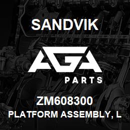 ZM608300 Sandvik PLATFORM ASSEMBLY, L/HAND | AGA Parts